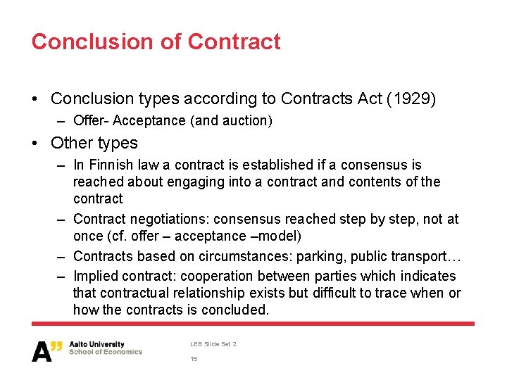 Conclusion of Contract • Conclusion types according to Contracts Act (1929) – Offer- Acceptance