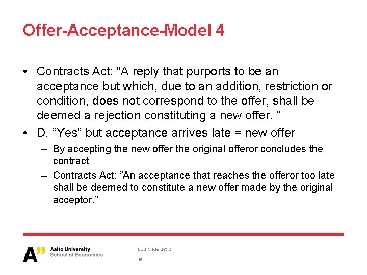 Offer-Acceptance-Model 4 • Contracts Act: “A reply that purports to be an acceptance but