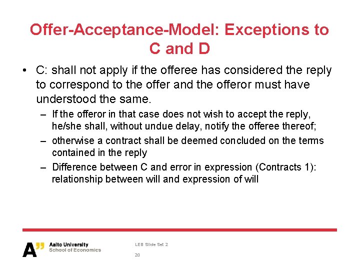 Offer-Acceptance-Model: Exceptions to C and D • C: shall not apply if the offeree