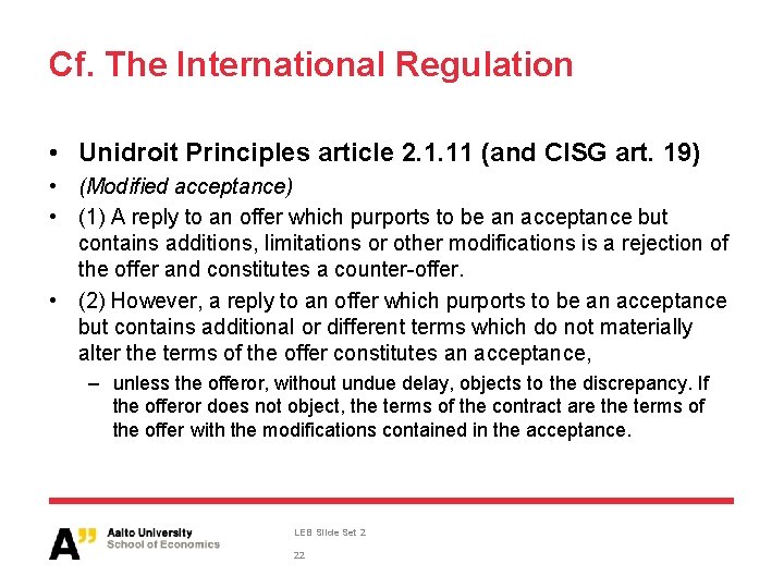 Cf. The International Regulation • Unidroit Principles article 2. 1. 11 (and CISG art.