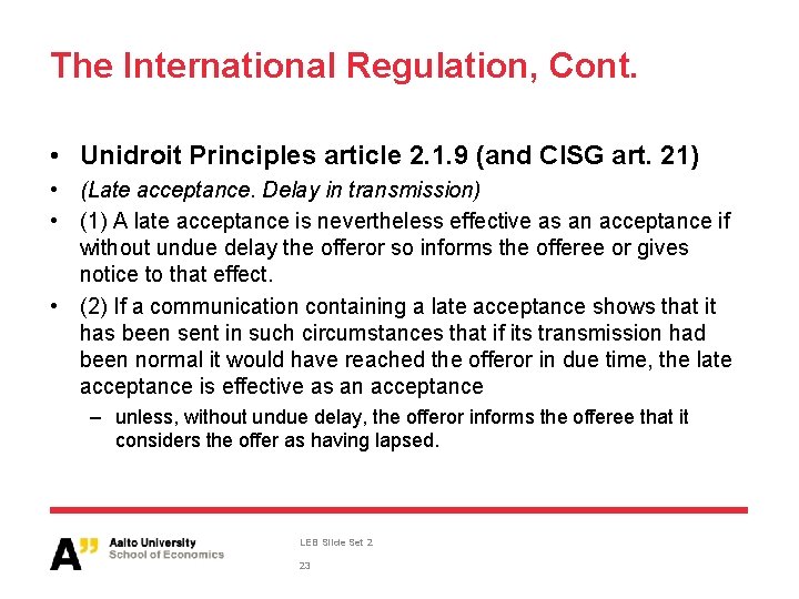 The International Regulation, Cont. • Unidroit Principles article 2. 1. 9 (and CISG art.