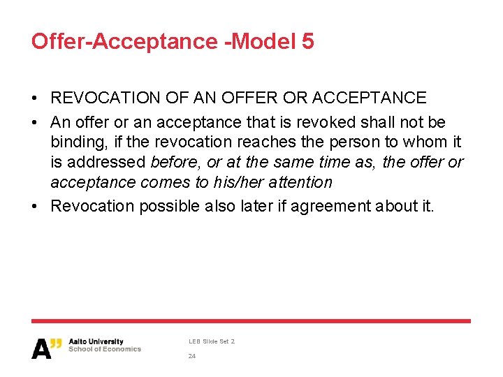 Offer-Acceptance -Model 5 • REVOCATION OF AN OFFER OR ACCEPTANCE • An offer or