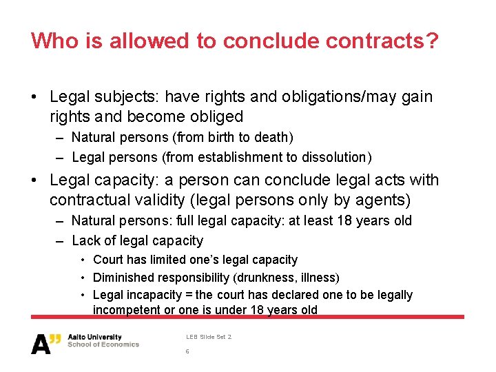 Who is allowed to conclude contracts? • Legal subjects: have rights and obligations/may gain