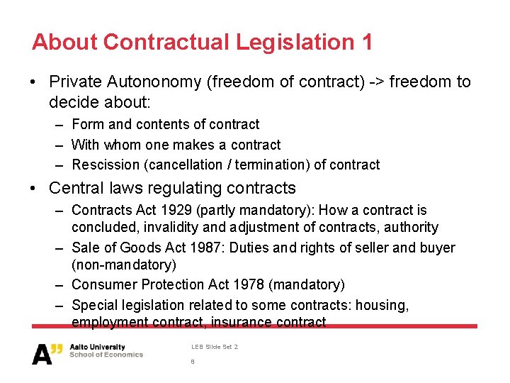 About Contractual Legislation 1 • Private Autononomy (freedom of contract) -> freedom to decide