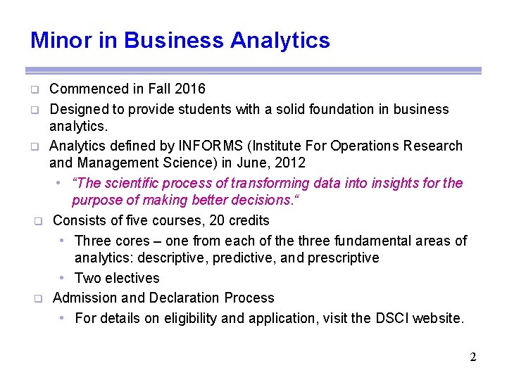 Minor in Business Analytics q q q Commenced in Fall 2016 Designed to provide