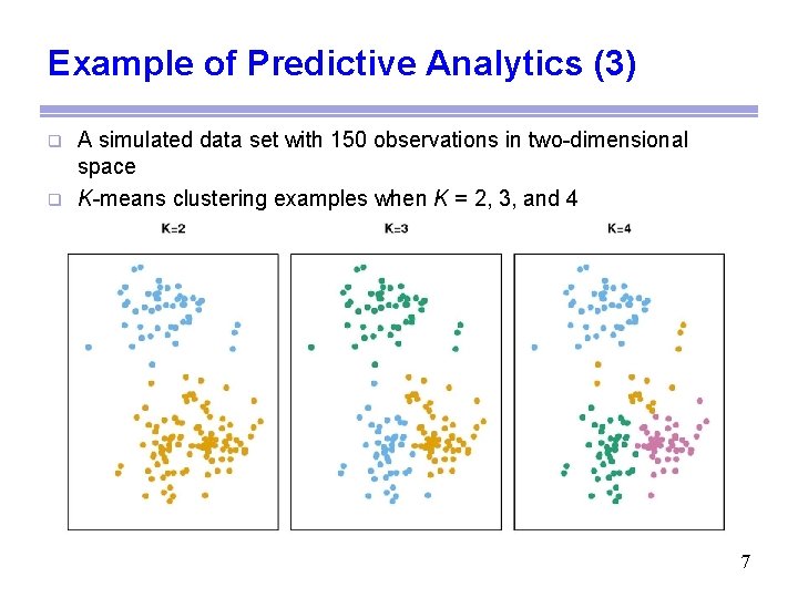 Example of Predictive Analytics (3) q q A simulated data set with 150 observations