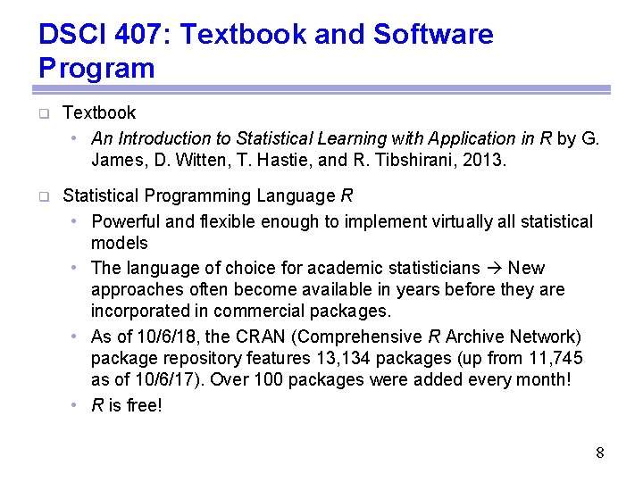 DSCI 407: Textbook and Software Program q Textbook • An Introduction to Statistical Learning