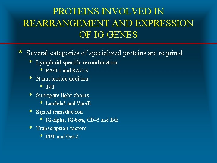 PROTEINS INVOLVED IN REARRANGEMENT AND EXPRESSION OF IG GENES * Several categories of specialized