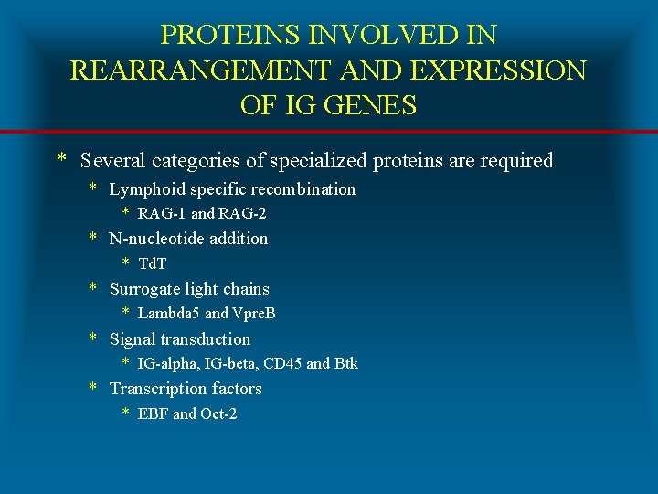 PROTEINS INVOLVED IN REARRANGEMENT AND EXPRESSION OF IG GENES * Several categories of specialized