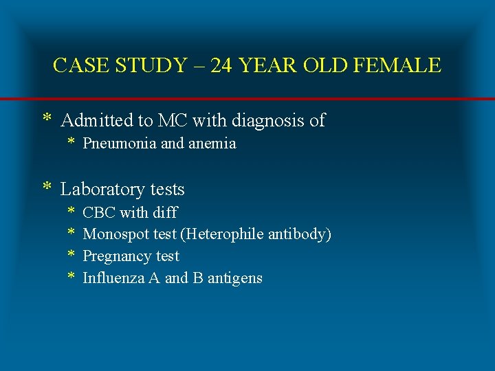 CASE STUDY – 24 YEAR OLD FEMALE * Admitted to MC with diagnosis of