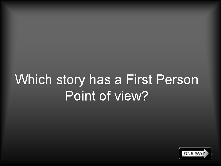 Which story has a First Person Point of view? 