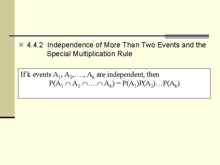 n 4. 4. 2 Independence of More Than Two Events and the Special Multiplication