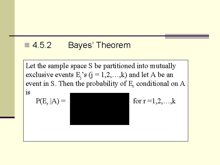 n 4. 5. 2 Bayes’ Theorem Let the sample space S be partitioned into