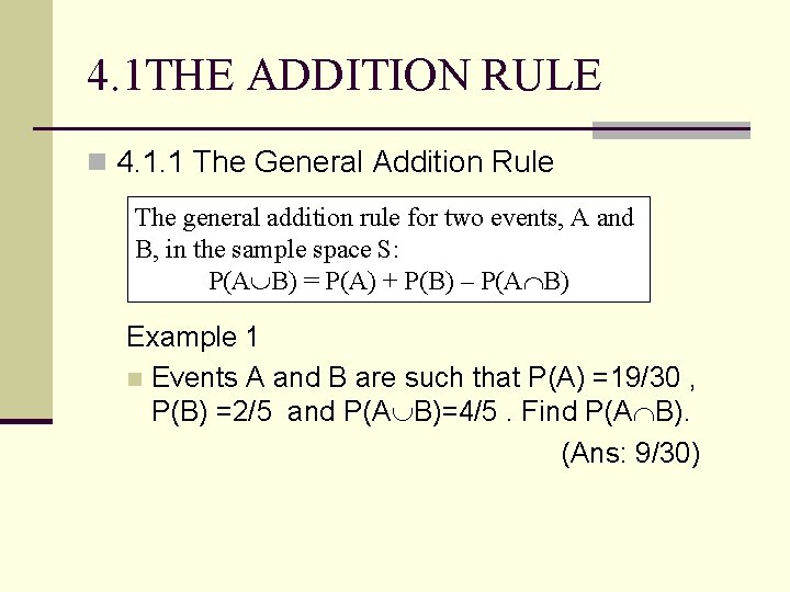 4. 1 THE ADDITION RULE n 4. 1. 1 The General Addition Rule The
