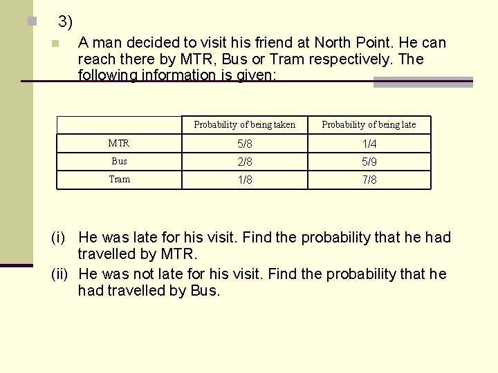 n 3) n A man decided to visit his friend at North Point. He