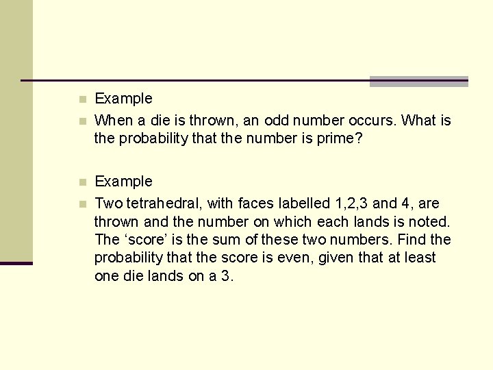 n n Example When a die is thrown, an odd number occurs. What is