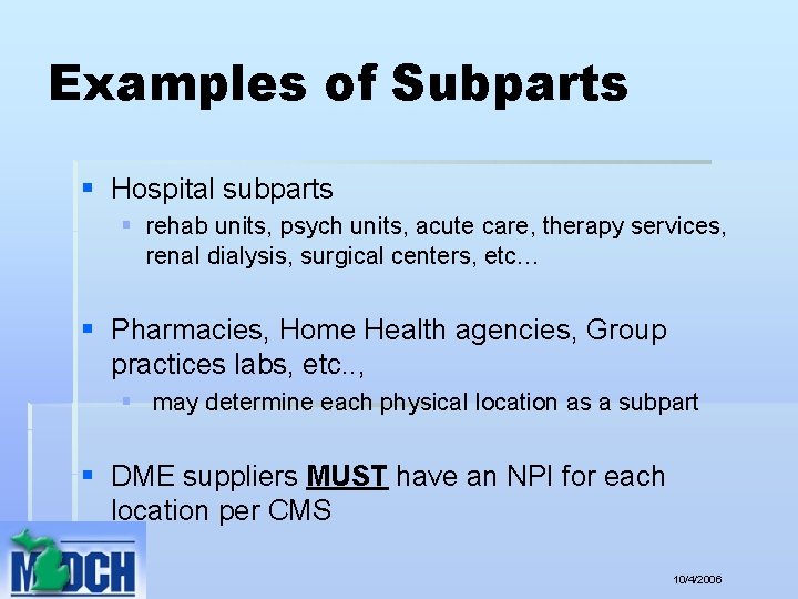 Examples of Subparts § Hospital subparts § rehab units, psych units, acute care, therapy