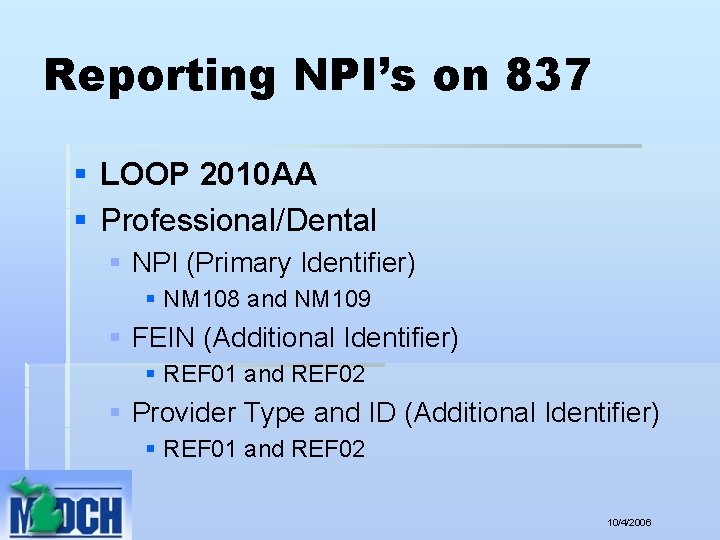 Reporting NPI’s on 837 § LOOP 2010 AA § Professional/Dental § NPI (Primary Identifier)