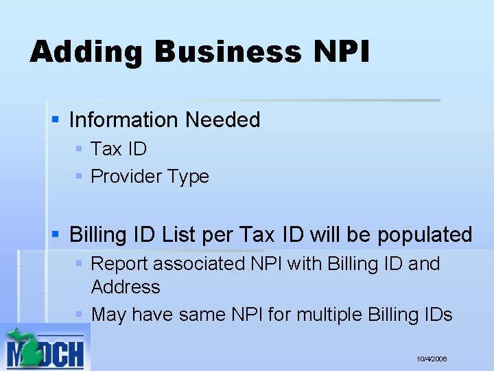 Adding Business NPI § Information Needed § Tax ID § Provider Type § Billing