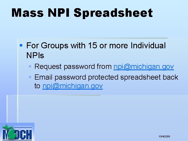 Mass NPI Spreadsheet § For Groups with 15 or more Individual NPIs § Request