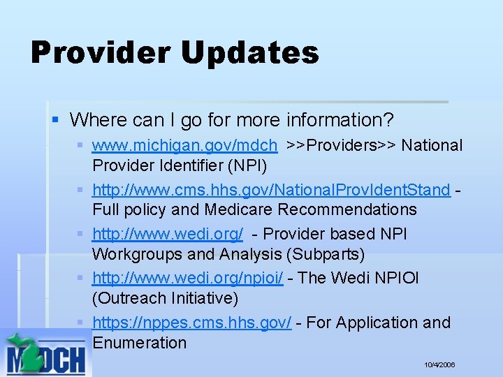 Provider Updates § Where can I go for more information? § www. michigan. gov/mdch