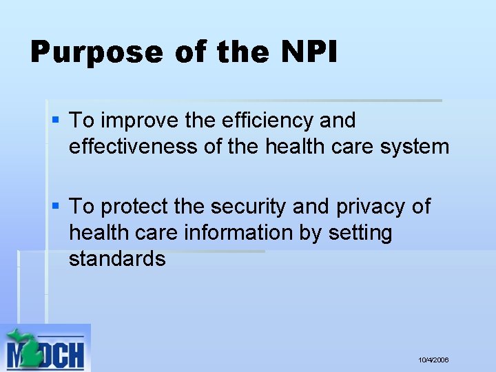 Purpose of the NPI § To improve the efficiency and effectiveness of the health