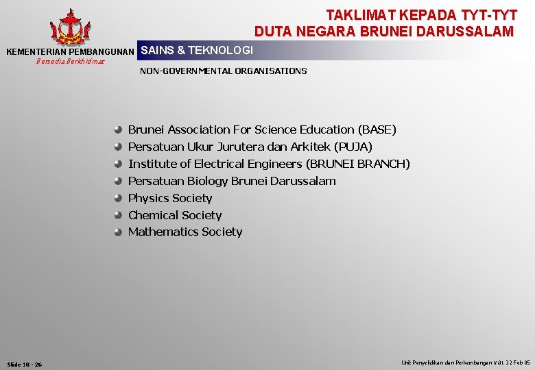 TAKLIMAT KEPADA TYT-TYT DUTA NEGARA BRUNEI DARUSSALAM KEMENTERIAN PEMBANGUNAN Bersedia Berkhidmat SAINS & TEKNOLOGI