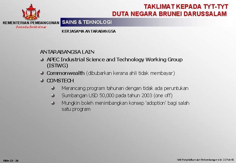 TAKLIMAT KEPADA TYT-TYT DUTA NEGARA BRUNEI DARUSSALAM KEMENTERIAN PEMBANGUNAN Bersedia Berkhidmat SAINS & TEKNOLOGI