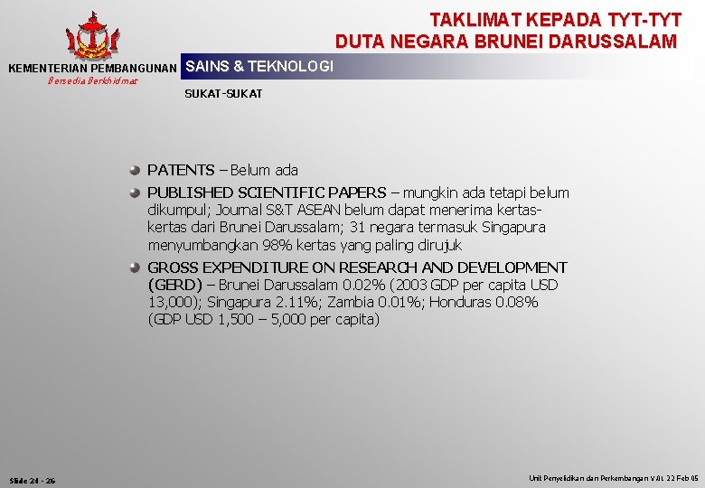 TAKLIMAT KEPADA TYT-TYT DUTA NEGARA BRUNEI DARUSSALAM KEMENTERIAN PEMBANGUNAN Bersedia Berkhidmat SAINS & TEKNOLOGI