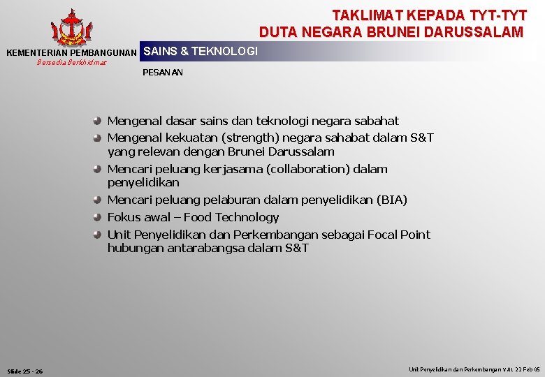 TAKLIMAT KEPADA TYT-TYT DUTA NEGARA BRUNEI DARUSSALAM KEMENTERIAN PEMBANGUNAN Bersedia Berkhidmat SAINS & TEKNOLOGI