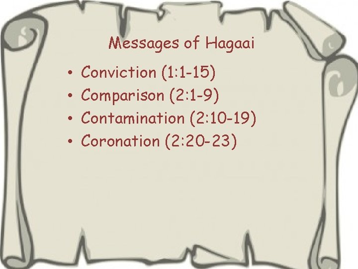 Messages of Hagaai • • Conviction (1: 1 -15) Comparison (2: 1 -9) Contamination