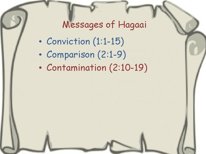 Messages of Hagaai • Conviction (1: 1 -15) • Comparison (2: 1 -9) •