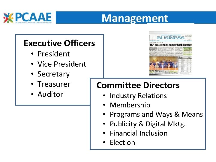 Management Executive Officers • • • President Vice President Secretary Treasurer Auditor Committee Directors