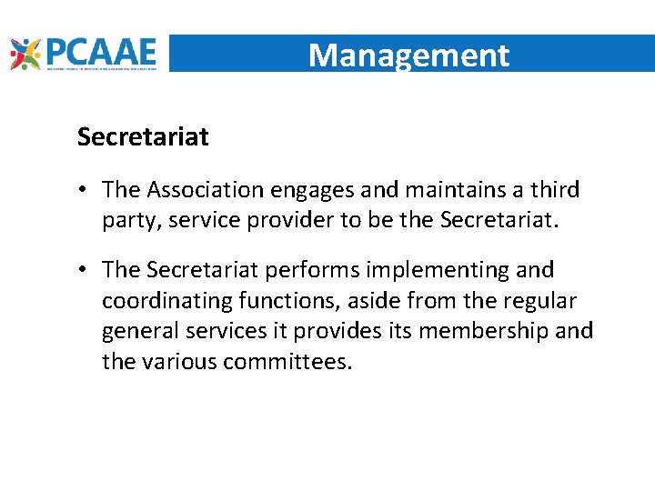 Management Secretariat • The Association engages and maintains a third party, service provider to