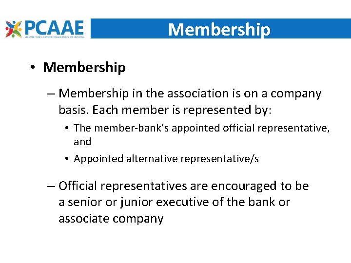 Membership • Membership – Membership in the association is on a company basis. Each