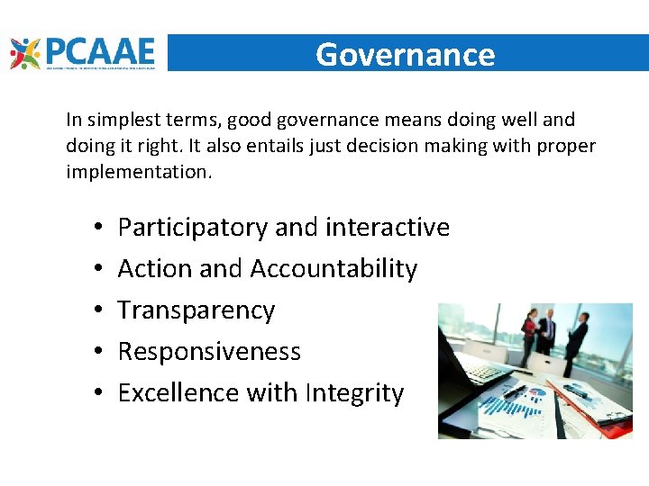 Governance In simplest terms, good governance means doing well and doing it right. It