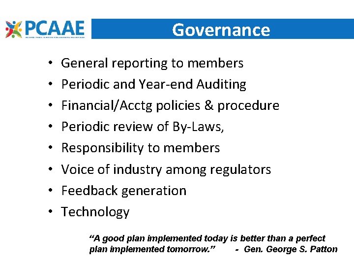 Governance • • General reporting to members Periodic and Year-end Auditing Financial/Acctg policies &