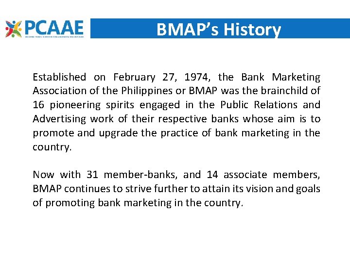 BMAP’s History Established on February 27, 1974, the Bank Marketing Association of the Philippines