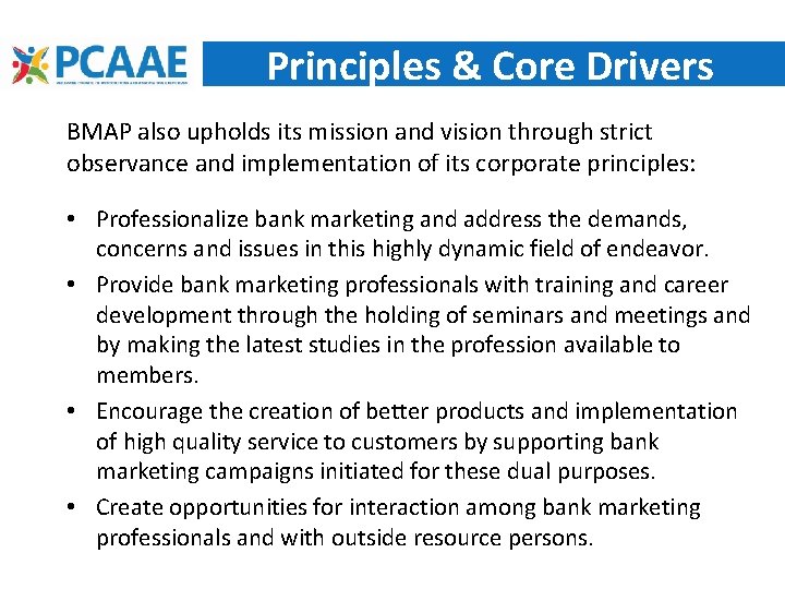 Principles & Core Drivers BMAP also upholds its mission and vision through strict observance