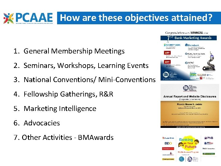 How are these objectives attained? 1. General Membership Meetings 2. Seminars, Workshops, Learning Events