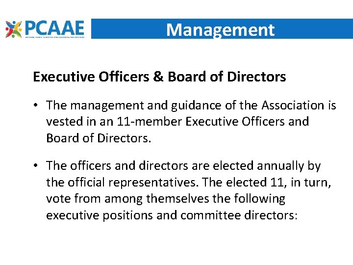 Management Executive Officers & Board of Directors • The management and guidance of the