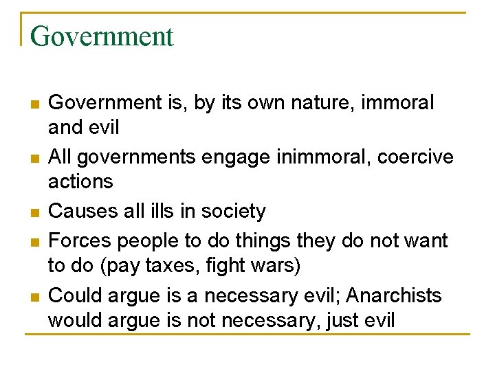 Government n n n Government is, by its own nature, immoral and evil All