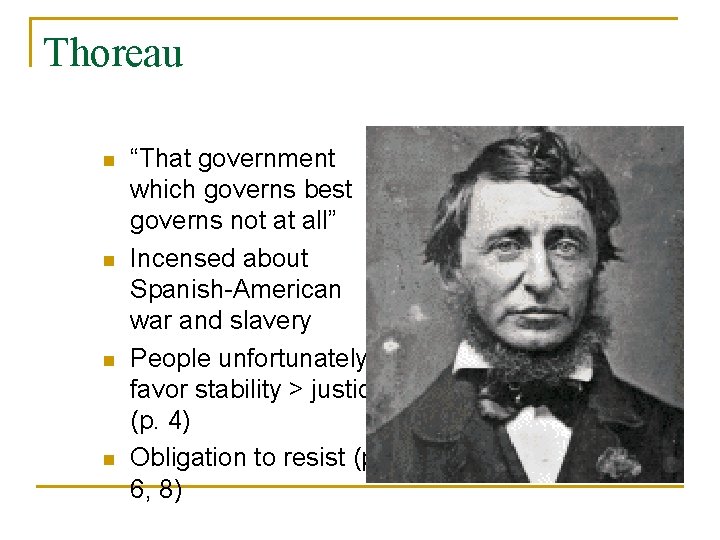 Thoreau n n “That government which governs best governs not at all” Incensed about