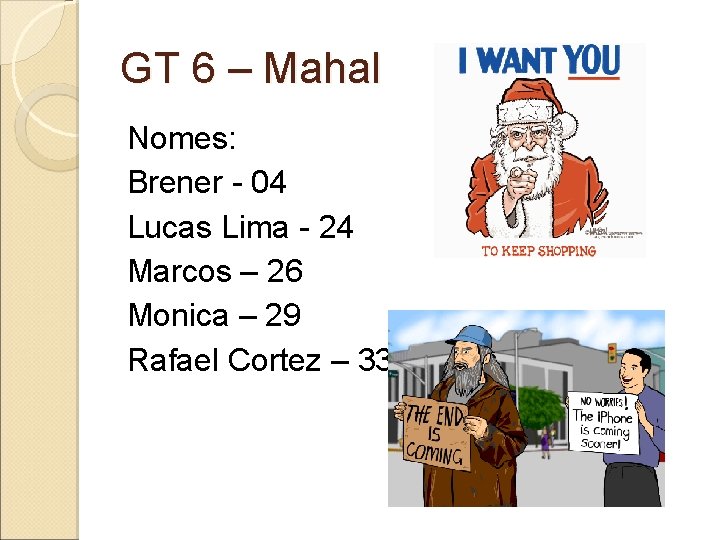 GT 6 – Mahal Nomes: Brener - 04 Lucas Lima - 24 Marcos –