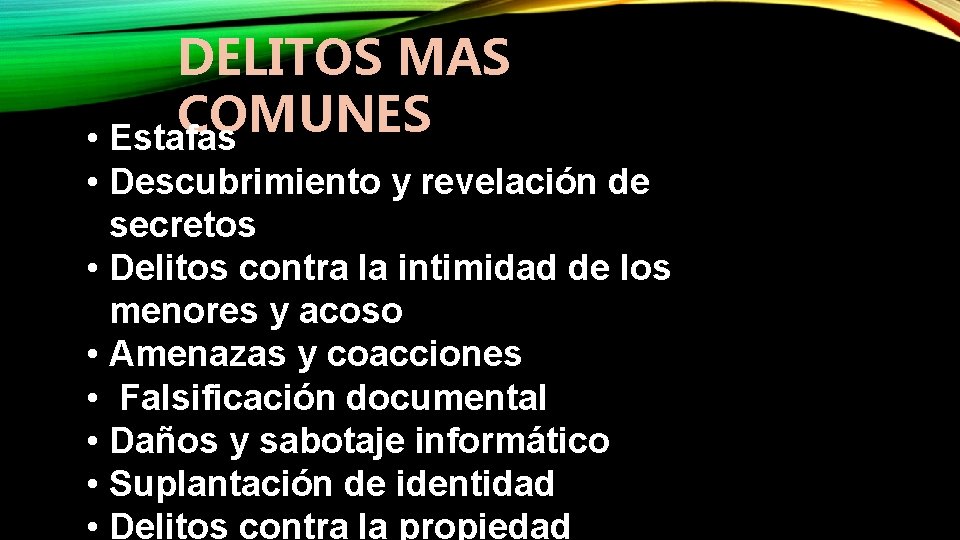 DELITOS MAS COMUNES • Estafas • Descubrimiento y revelación de secretos • Delitos contra