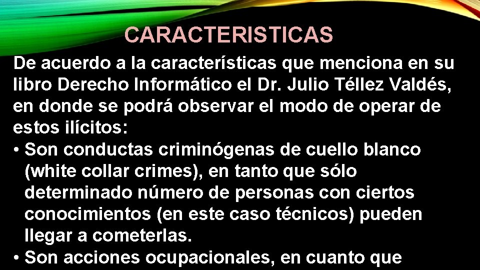 CARACTERISTICAS De acuerdo a la características que menciona en su libro Derecho Informático el