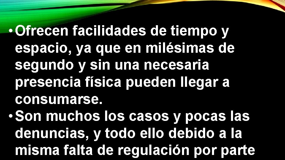  • Ofrecen facilidades de tiempo y espacio, ya que en milésimas de segundo