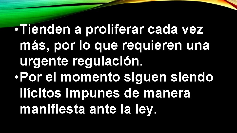  • Tienden a proliferar cada vez más, por lo que requieren una urgente