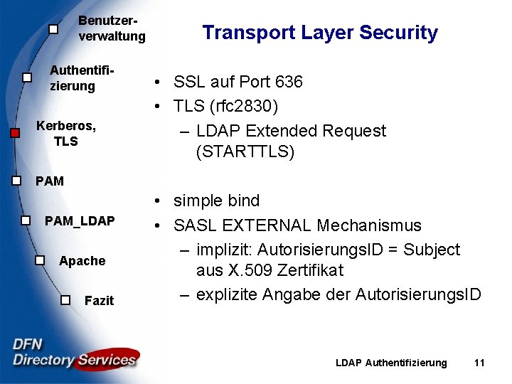 Benutzerverwaltung Authentifizierung Kerberos, TLS Transport Layer Security • SSL auf Port 636 • TLS