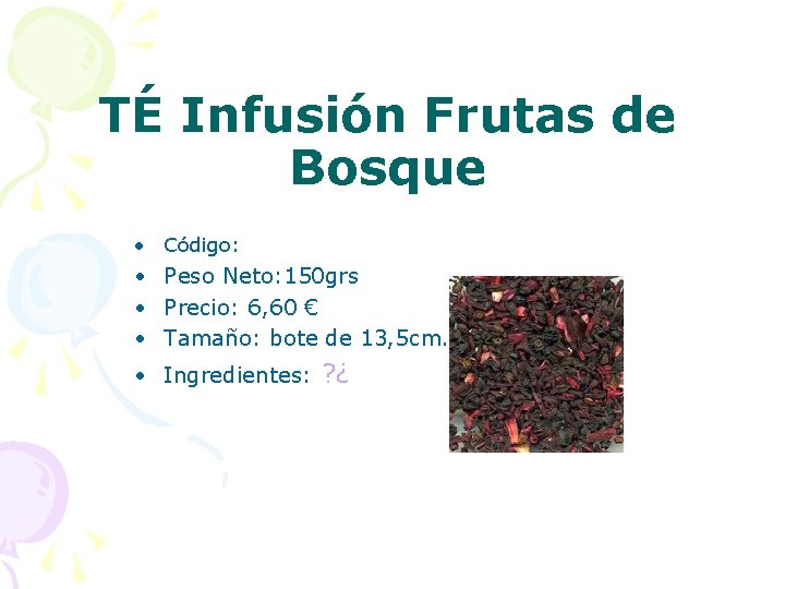 TÉ Infusión Frutas de Bosque • Código: • Peso Neto: 150 grs • Precio: